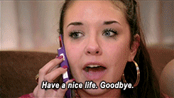 have a nice life goodbye